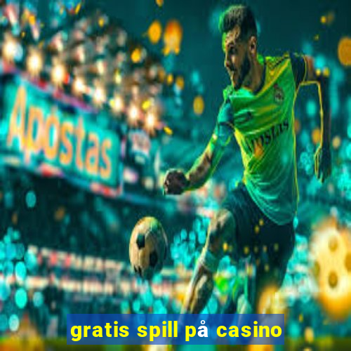 gratis spill på casino