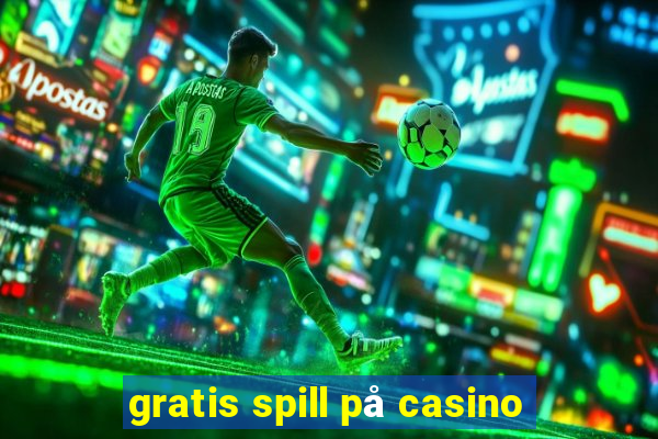 gratis spill på casino