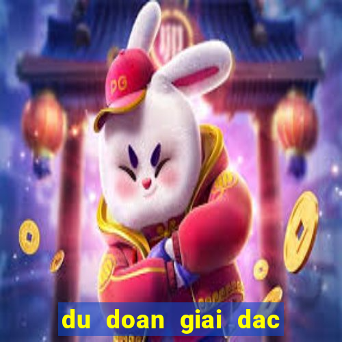 du doan giai dac biet ngay mai hom nay