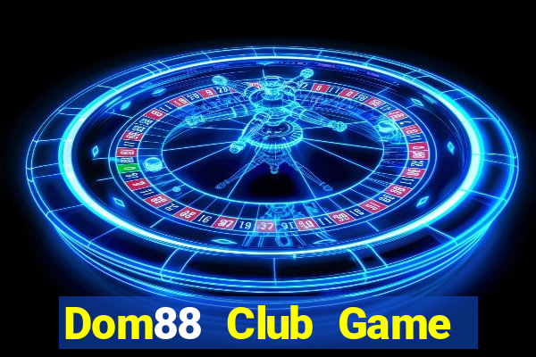 Dom88 Club Game The Bài Mobile 2021