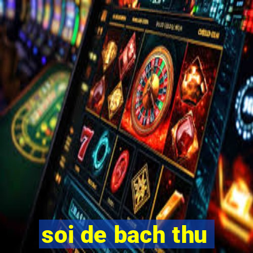 soi de bach thu