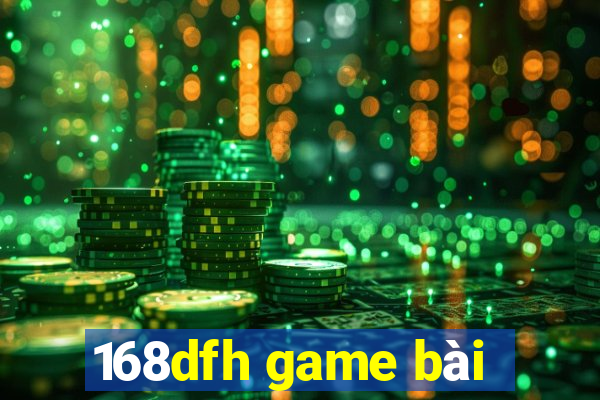 168dfh game bài