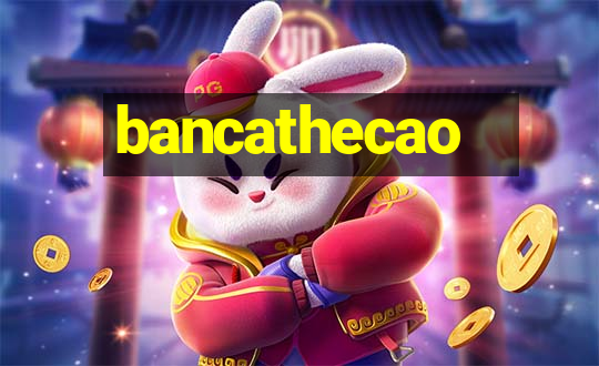 bancathecao