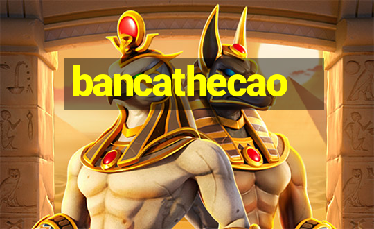 bancathecao