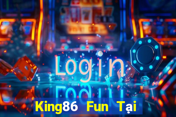 King86 Fun Tại Game Bài Đổi The