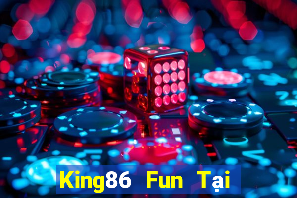 King86 Fun Tại Game Bài Đổi The