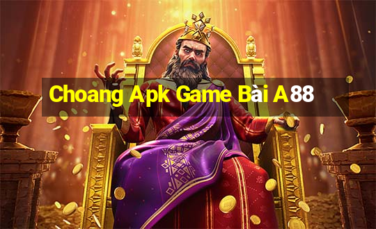 Choang Apk Game Bài A88