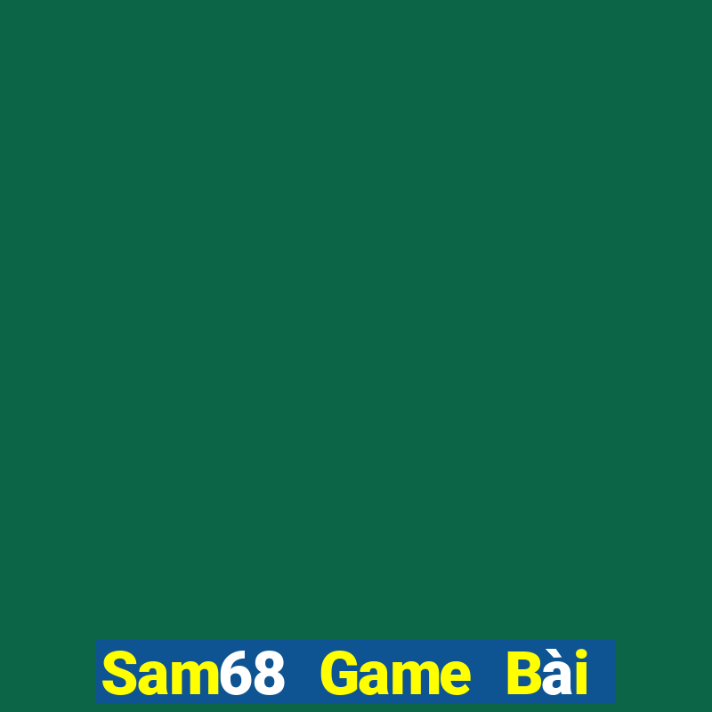 Sam68 Game Bài Trên Máy Tính