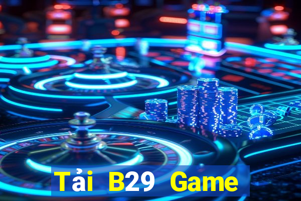 Tải B29 Game Bài 2021