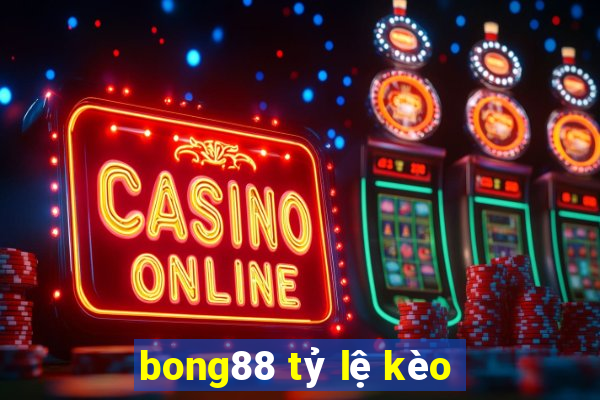 bong88 tỷ lệ kèo