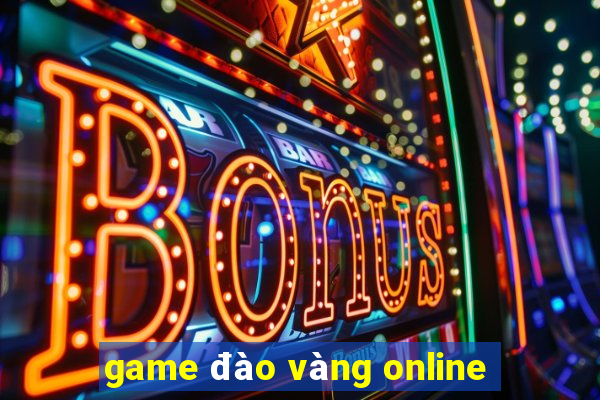 game đào vàng online