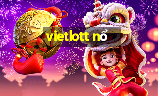 vietlott nổ