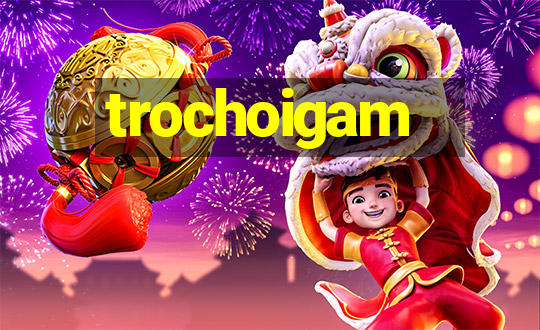 trochoigam