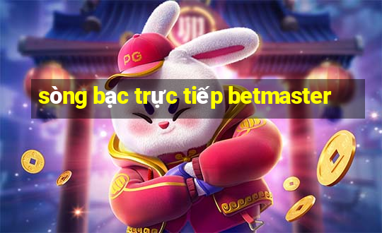 sòng bạc trực tiếp betmaster