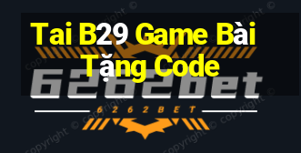 Tai B29 Game Bài Tặng Code