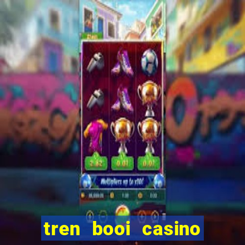 tren booi casino ku bet