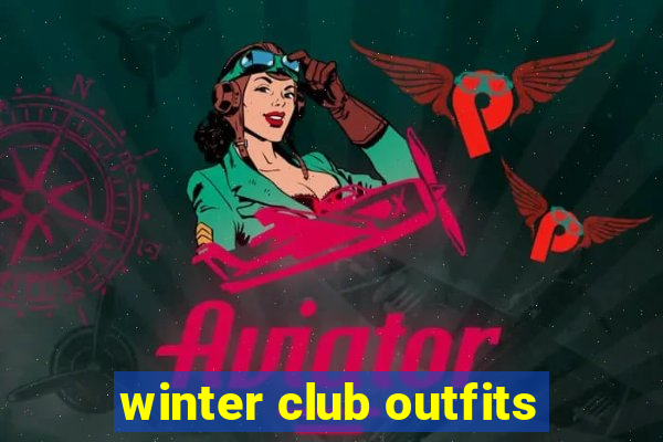 winter club outfits