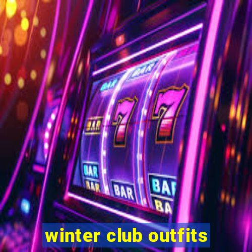 winter club outfits