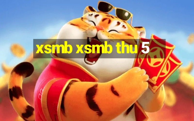 xsmb xsmb thu 5