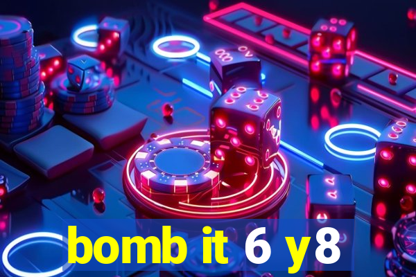 bomb it 6 y8