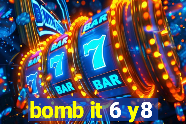 bomb it 6 y8