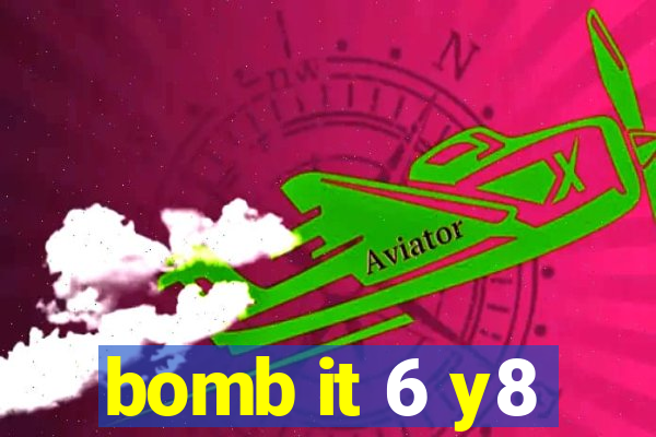 bomb it 6 y8