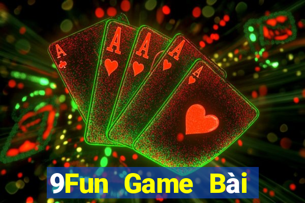 9Fun Game Bài Uống Rượu