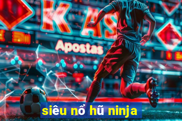 siêu nổ hũ ninja