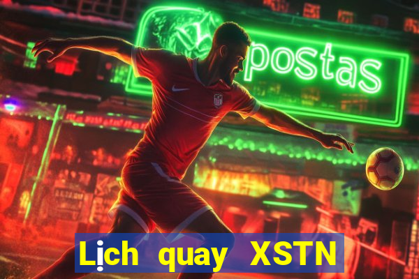 Lịch quay XSTN ngày 10