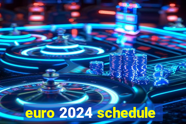 euro 2024 schedule