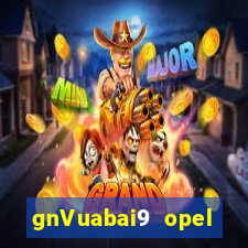 gnVuabai9 opel trực tiếp