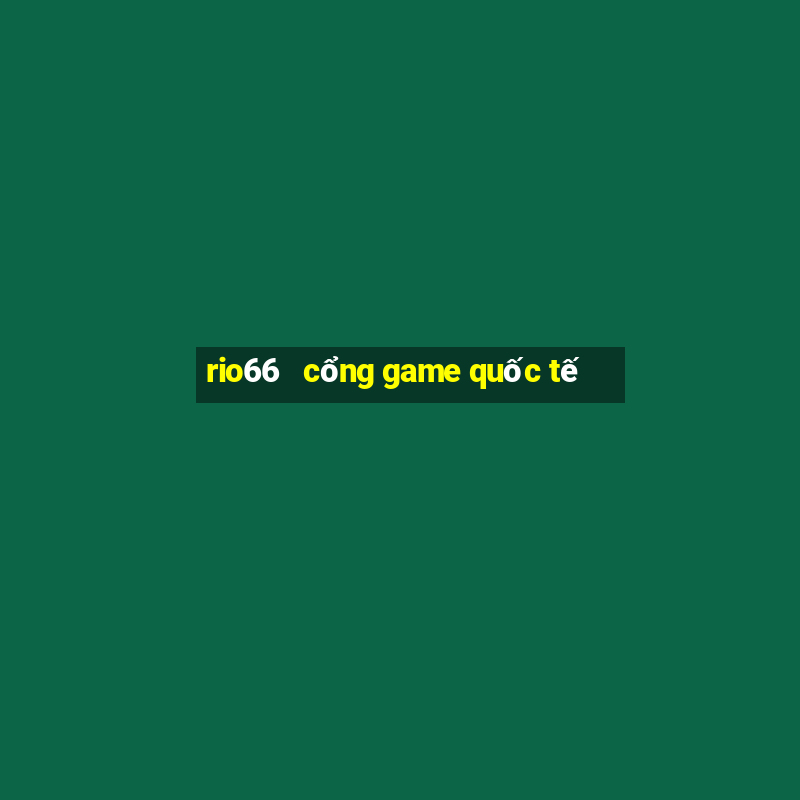 rio66   cổng game quốc tế