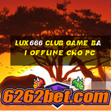 Lux666 Club Game Bài Offline Cho Pc