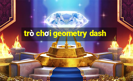 trò chơi geometry dash