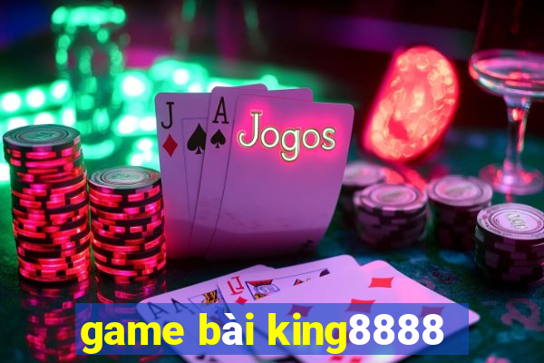 game bài king8888