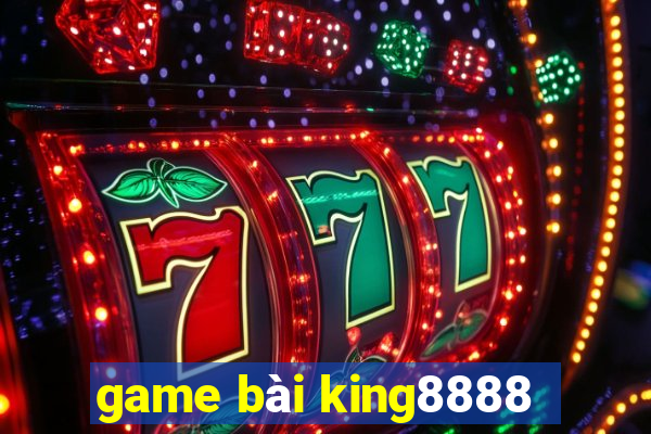 game bài king8888