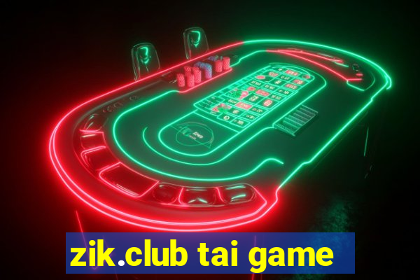 zik.club tai game