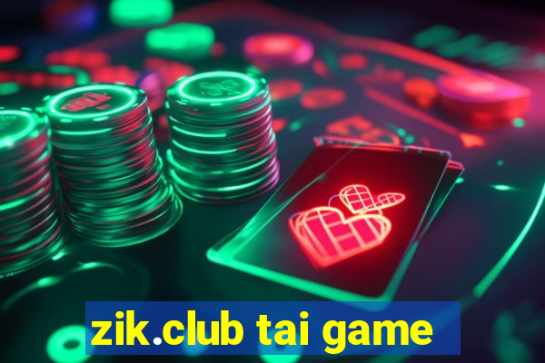 zik.club tai game