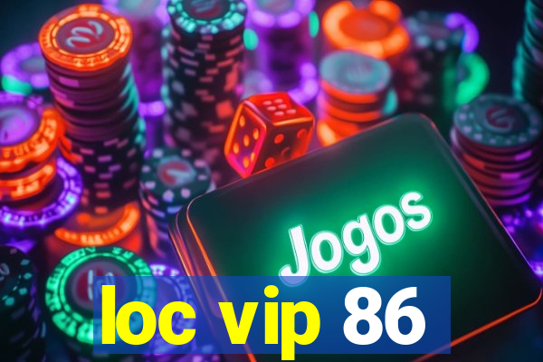 loc vip 86