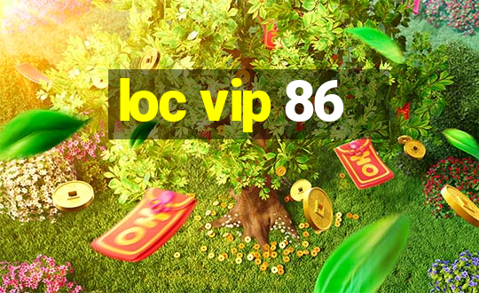 loc vip 86