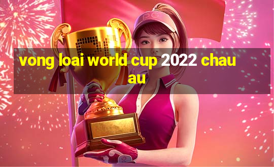 vong loai world cup 2022 chau au