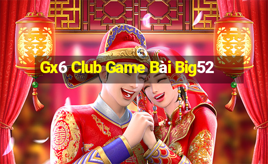 Gx6 Club Game Bài Big52