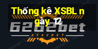 Thống kê XSBL ngày 12