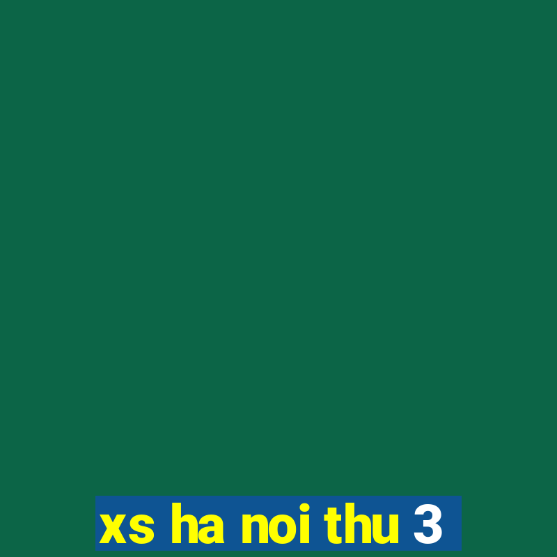 xs ha noi thu 3