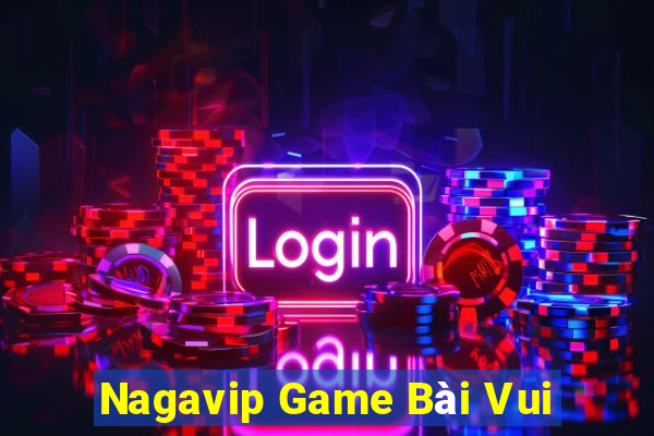 Nagavip Game Bài Vui