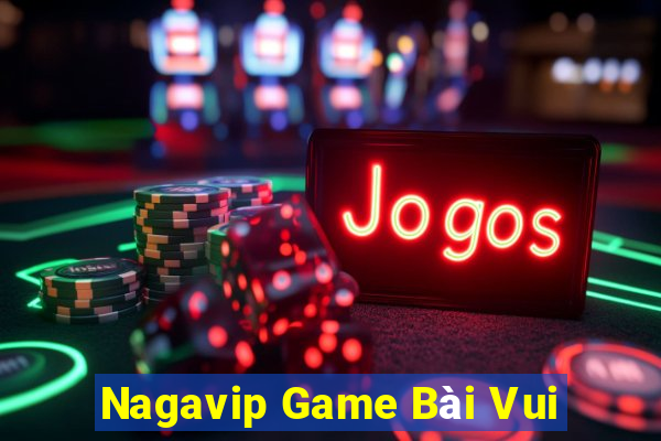 Nagavip Game Bài Vui