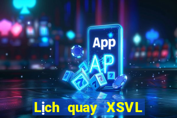 Lịch quay XSVL ngày 18