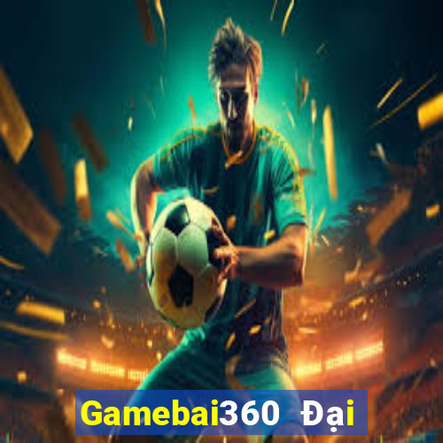 Gamebai360 Đại Lý Cấp 1 Game Bài