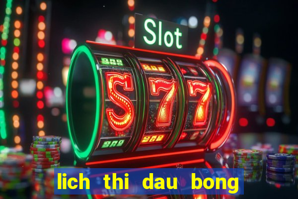 lich thi dau bong da keo nha cai