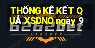 THỐNG KÊ KẾT QUẢ XSDNO ngày 9